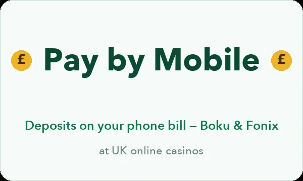 Pay by mobile casinos UK — Boku and Fonix phone bill deposits